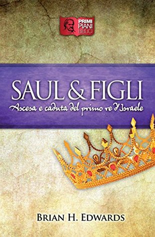 Saul e Figli: Ascesa e caduta del primo re d'Israele