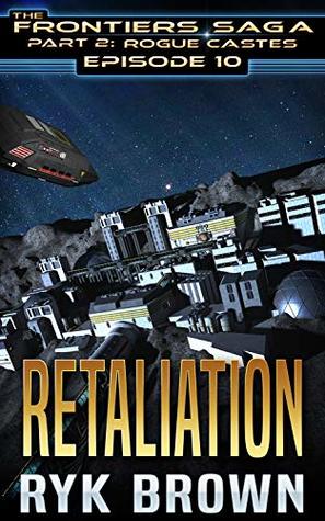 Retaliation (The Frontiers Saga: Part 2: Rogue Castes, #10)