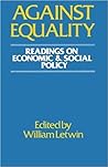 Against Equality: Readings on Economic and Social Policy