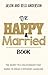 THE HAPPY & MARRIED BOOK: THE SECRET TO A RELATIONSHIP THAT DARES TO SPEAK A DIFFERENT LANGUAGE