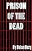 Prison of the Dead by Brian    Berg