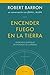 Encender fuego en la tierra: Anunciar el Evangelio en un mundo secularizado (Mundo y Cristianismo) (Spanish Edition)