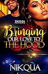 Bringing Our Love to The Hood