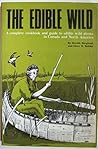 The Edible Wild: A Complete Cookbook and Guide to Edible Wild Plants in Canada and Eastern North America