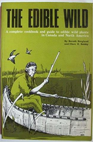 The Edible Wild: A Complete Cookbook and Guide to Edible Wild Plants in Canada and Eastern North America (Paperback)