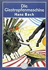 Die Glastropfenmaschine : Phantastischer Roman (Spannend erzählt, #215) Die Glastropfenmaschine : Phantastischer Roman (Spannend erzählt, #215)