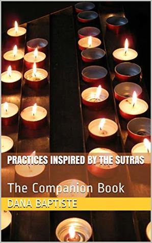 Practices Inspired by the Sutras: The Companion Book (Kindle Edition)