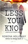 Less You Know (Ashes to Ashes #2)