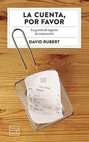 La cuenta, por favor: La gestión de negocios de restauración (Ensayo) (Spanish Edition)