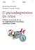 El psicodiagnóstico de niños. Criterios de evaluación en las organizaciones neuróticas, psicóticas y límite