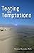 Testing and Temptations: A Guide to Sanctification