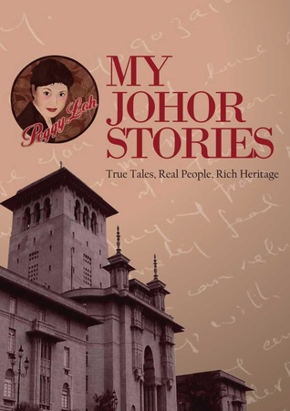 My Johor Stories: True Tales, Real People, Rich Heritage
