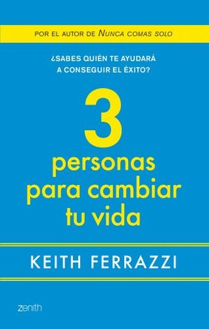 3 personas para cambiar tu vida: ¿Sabes quién te ayudará a conseguir el éxito? (Paperback)