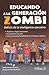 Educando a la generación zombie. Déficit de la inteligencia e... by Jesus Amaya Guerra, Evelyn ...