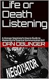 Book cover for Life or Death Listening: A Hostage Negotiator’s How-to Guide to Mastering the Essential Communication Skill