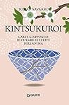 Book cover for Kintsukuroi. L'arte giapponese di curare le ferite dell'anima