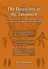 The Discovery of the Sasquatch by John A. Bindernagel