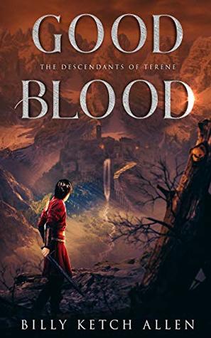 Good Blood Descendants Of Terene Book 1 By Billy Ketch Allen