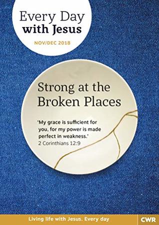 Every Day With Jesus November-December 2018: Strong at the Broken Places