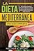 La dieta mediterránea: una guía completa: 50 recetas rápidas y fáciles, bajas en calorías y altas en Proteínas de la dieta mediterránea para bajar de peso (Spanish Edition)