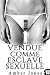 Vendue Comme Esclave Sexuelle (Tome 1): (Interdit Au Moins de 18 Ans)