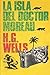 La isla del Doctor Moreau by H.G. Wells La isla del Doctor Moreau by H.G. Wells