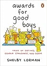 Book cover for Awards for Good Boys: Tales of Dating, Double Standards, and Doom