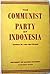 The Communist Party of Indonesia: Its History, Program, and Tactics
