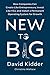 New to Big: How Companies Can Create Like Entrepreneurs, Invest Like VCs, and Install a Permanent Operating System for Growth
