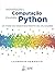 Introdução à Computação Usando Python - um Foco no Desenvolvimento de Aplicações (Portuguese Edition)