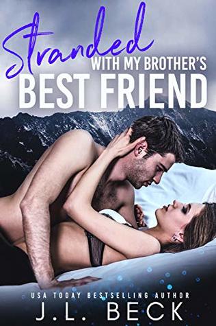 Stranded With My Brother's Best Friend (Kindle Edition)