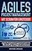 Agiles Projektmanagement mit Scrum für Einsteiger: Agiles Projektmanagement jetzt im Berufsalltag erfolgreich einsetzen (German Edition)