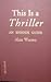 This Is a Thriller: An Episode Guide, History and Analysis of the Classic 1960s Television Series