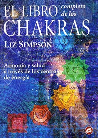 El libro completo de los chakras: Armonía y salud a través de los centros de energía (Spanish Edition)