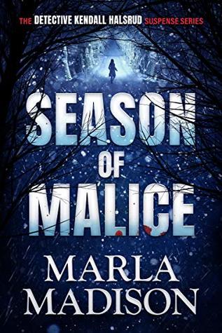 Season of Malice (Detective Kendall Halsrud, #4)