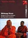 Mekong Story: Lungo il cuore d'acqua del Sud-Est asiatico Mekong Story: Lungo il cuore d'acqua del Sud-Est asiatico