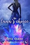 The Luna's Choice by Drea Shane