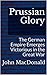 Prussian Glory by John    MacDonald