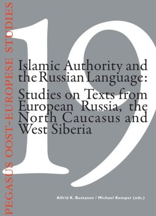 Islamic Authority and the Russian Language: Studies on Texts from European Russia, the North Caucasus and West Siberia (Paperback)