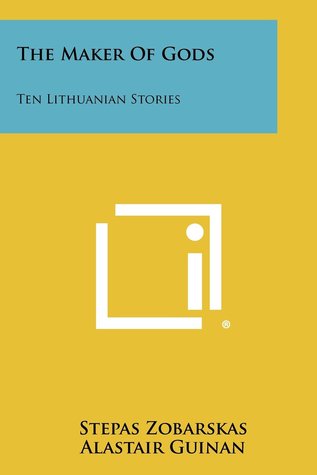 The Maker of Gods: Ten Lithuanian Stories
