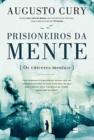 Prisioneiros da mente | Do mesmo autor de Ansiedade: Os cárceres mentais (Portuguese Edition)
