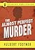 The Almost Perfect Murder