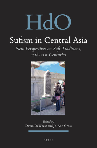 Sufism in Central Asia: New Perspectives on Sufi Traditions, 15th-21st Centuries (ebook)