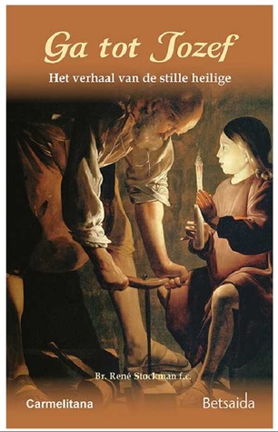 Ga tot Jozef: Het verhaal van de stille heilige