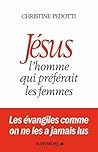 Jésus, l'homme qui préférait les femmes (French Edition)