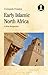 Early Islamic North Africa: A New Perspective (Debates in Archaeology)