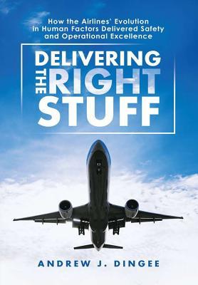 Delivering the Right Stuff: How the Airlines' Evolution in Human Factors Delivered Safety and Operational Excellence