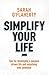 Simplify Your Life: Tips for Developing a Purpose Driven Life and Unlocking Your Potential