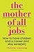 The Mother of All Jobs: How...