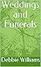 Weddings and Funerals
